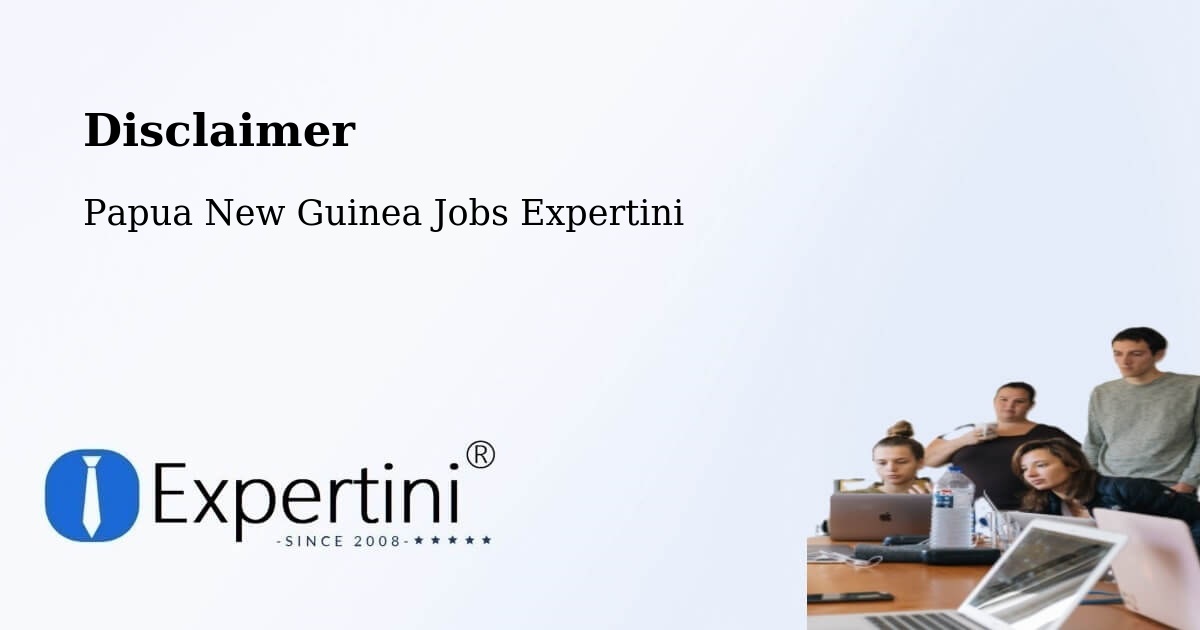 Disclaimer – Vanimo - Papua New Guinea Jobs Expertini