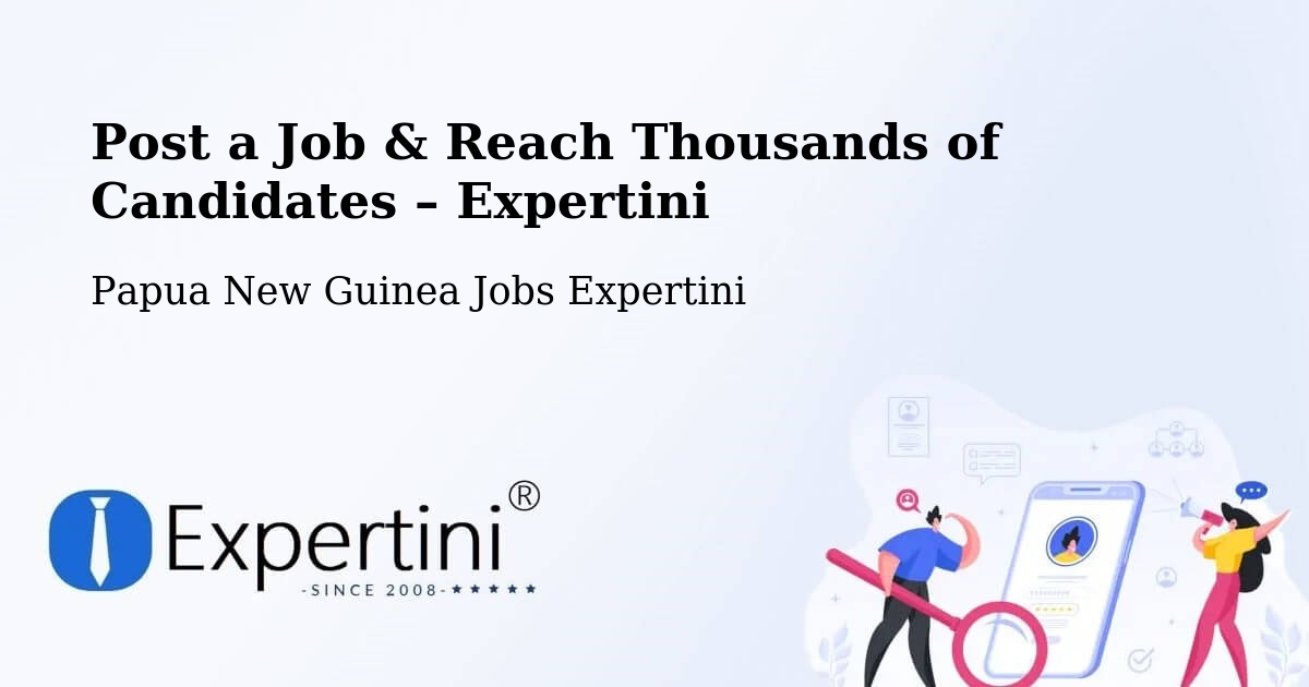 Post a Job in Vanimo – Hire the Right Talent - Vanimo, Papua New Guinea Jobs Expertini
