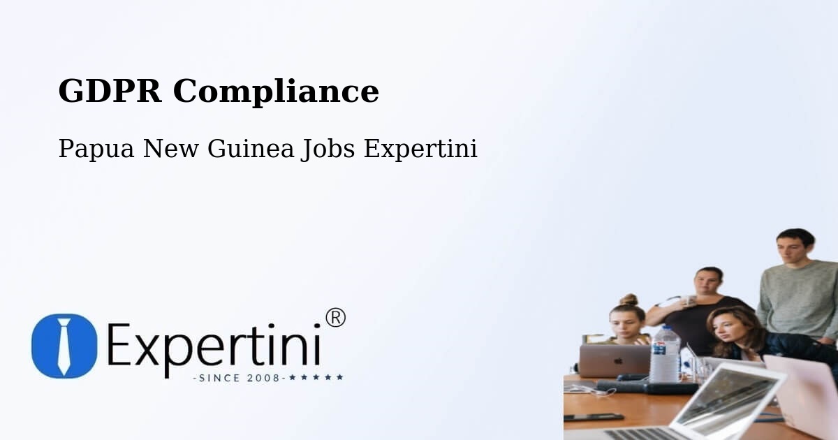 EU GDPR Compliance Statement – Vanimo - Papua New Guinea Jobs Expertini