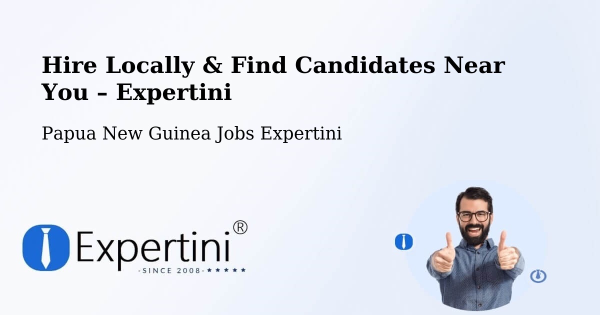 Hire Locally in Vanimo – Find Qualified Candidates Near You - Vanimo, Papua New Guinea Jobs Expertini
