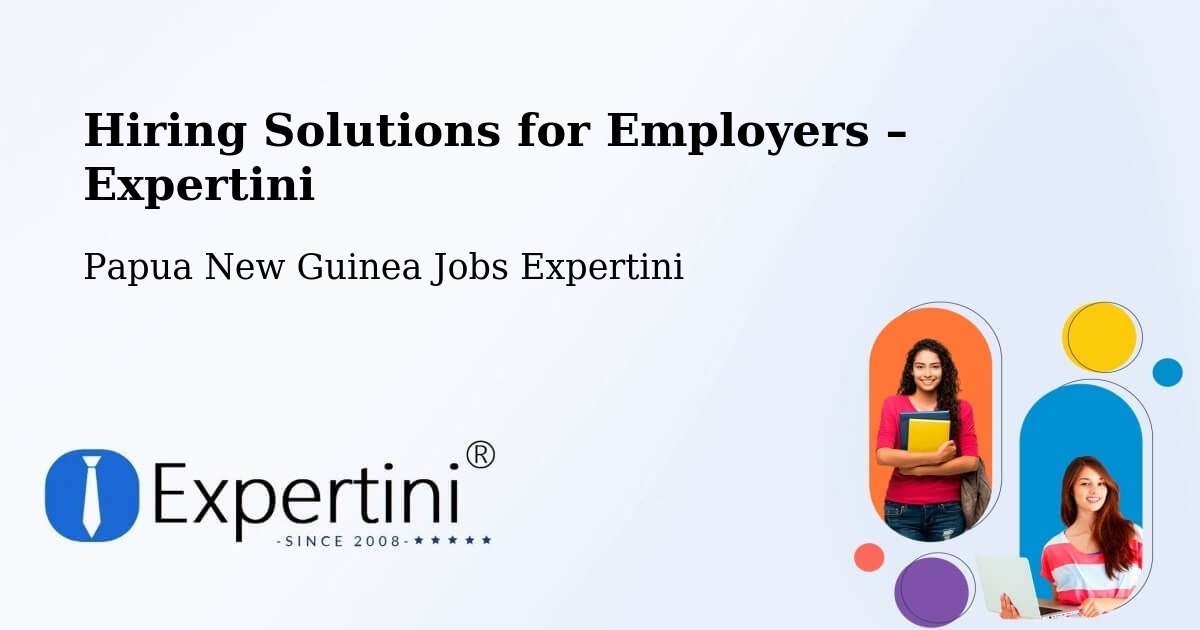 Hiring Solutions for Employers in Vanimo - Vanimo, Papua New Guinea Jobs Expertini