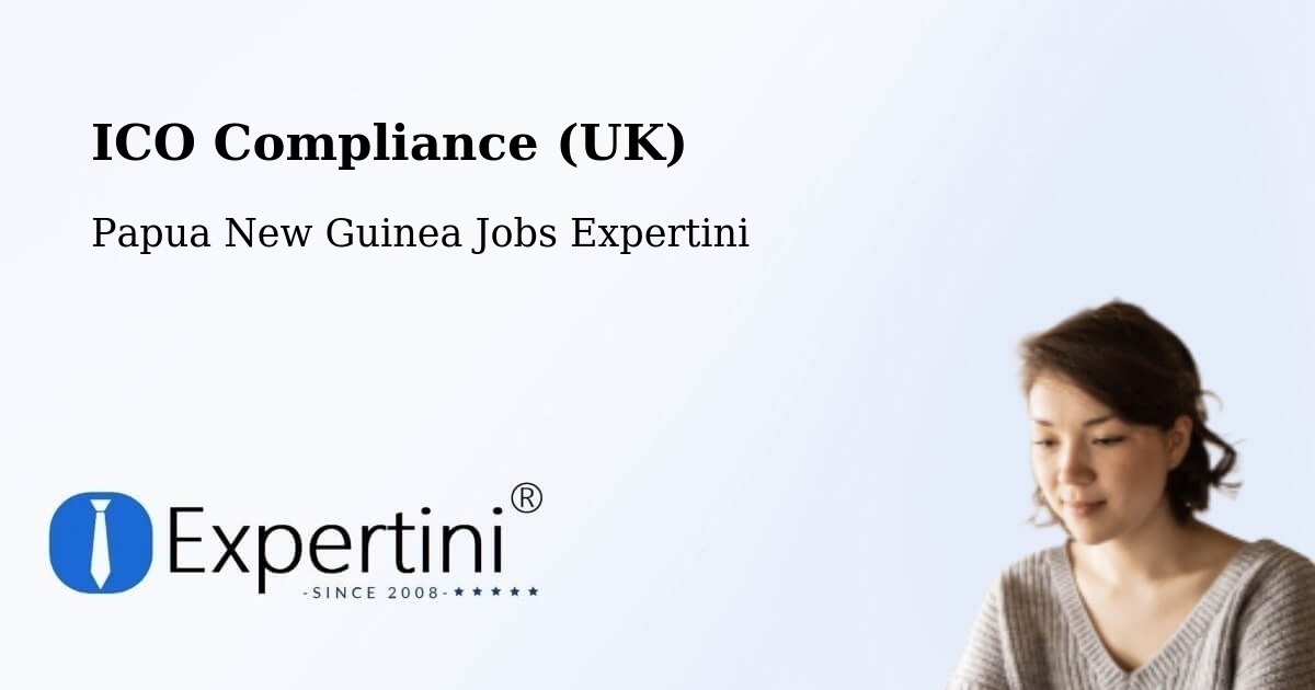 UK Data Protection & ICO Compliance – Vanimo - Papua New Guinea Jobs Expertini