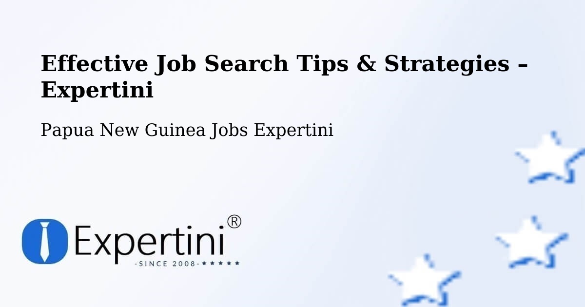 Job Search Tips & Strategies for Job Seekers – Vanimo - Vanimo, Papua New Guinea Jobs Expertini