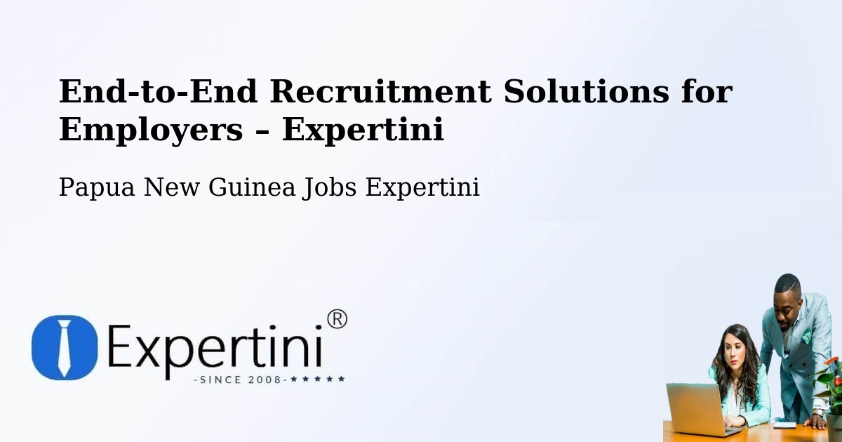 Recruitment Solutions for Employers – Vanimo - Vanimo, Papua New Guinea Jobs Expertini