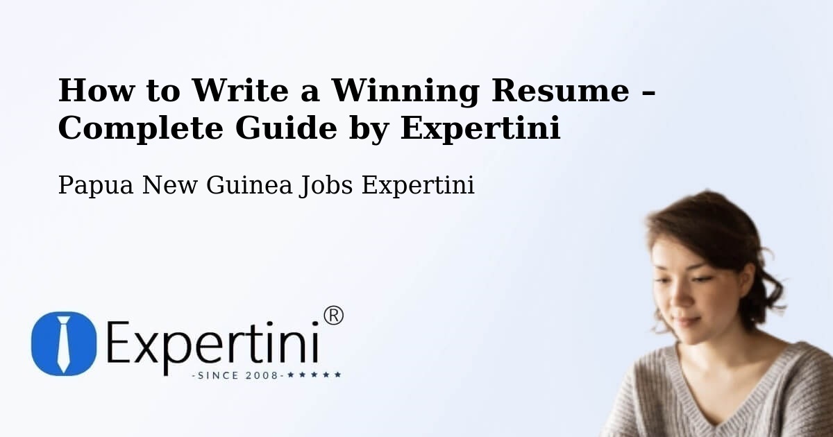 Resume Writing Guide for Job Seekers – Vanimo - Vanimo, Papua New Guinea Jobs Expertini