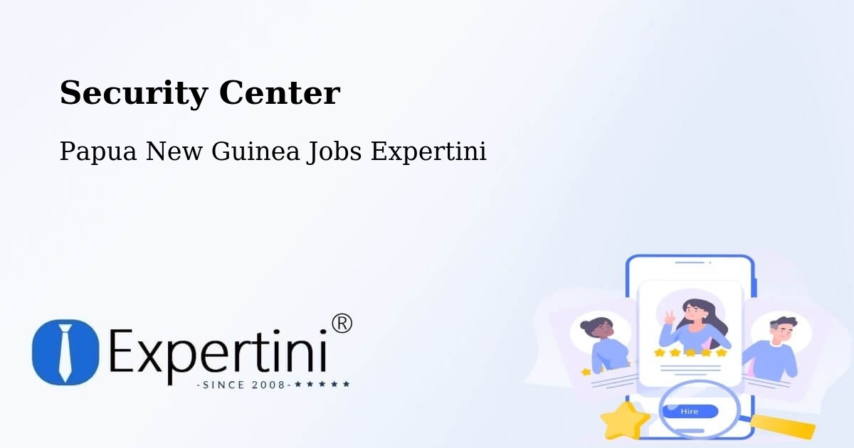 Security & Compliance – Vanimo - Papua New Guinea Jobs Expertini
